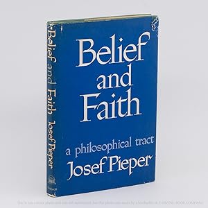 Belief and Faith; A Philosophical Tract