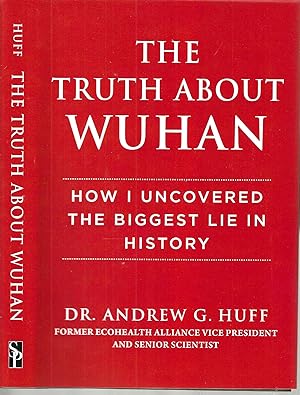 The Truth About Wuhan: How I Uncovered The Biggest Lie In History