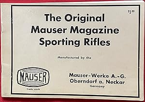 THE ORIGINAL MAUSER MAGAZINE SPORTING RIFLES MANUFACTURED BY THE MAUSER-WERKE A.-G. OBERNDORF A. ...