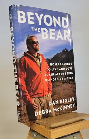 Seller image for Beyond the Bear: How I Learned to Live and Love Again after Being Blinded by a Bear for sale by Henniker Book Farm and Gifts