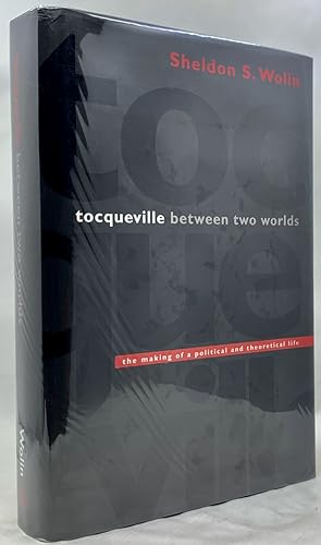 Tocqueville Between Two Worlds: The Making of a Political and Theoretical Life