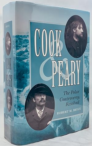 Cook and Peary: The Polar Controversy Resolved