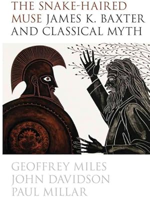 Seller image for Snake-Haired Muse : James K. Baxter and Classical Myth for sale by GreatBookPricesUK