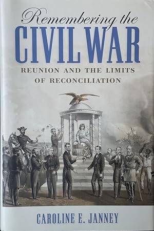 Image du vendeur pour Remembering the Civil War Reunion and the Limits of Reconciliation mis en vente par Dr.Bookman - Books Packaged in Cardboard
