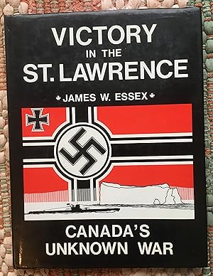 Seller image for VICTORY in the ST.LAWRENCE: Canada's Unknown War for sale by Come See Books Livres