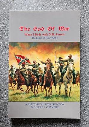 Imagen del vendedor de The God of War: When I Rode with N.B. Forrest The Letters of Henry Wylie a la venta por Books on the Square