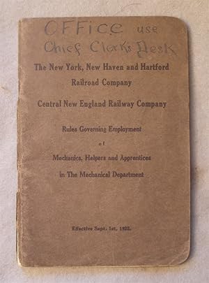 Imagen del vendedor de Rules Governing Employment of Mechanics, Helpers and Apprentices in the Mechanical Department, Effective September 1st, 1922: the New York, New Haven and Hartford Railroad Co. Central New England Railway Co. a la venta por Braintree Book Rack