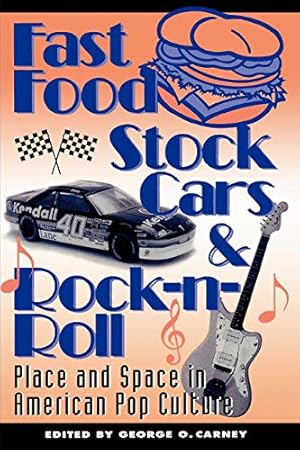 Imagen del vendedor de Fast Food, Stock Cars, and Rock-n-Roll: Place and Space in American Pop Culture a la venta por WeBuyBooks