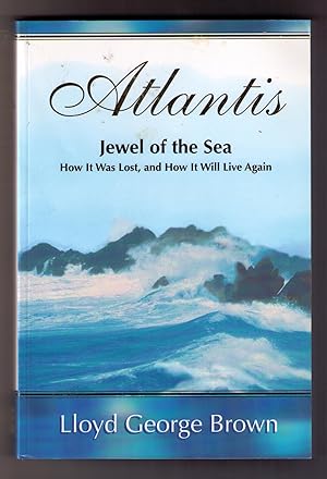 Immagine del venditore per Atlantis, Jewel of the Sea: How It Was Lost, and How It Will Live Again venduto da CARDINAL BOOKS  ~~  ABAC/ILAB