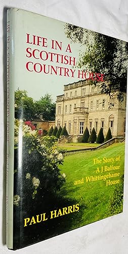 Immagine del venditore per Life in a Scottish Country House: The Story of A.J. Balfour and Whittingehame House venduto da Hadwebutknown