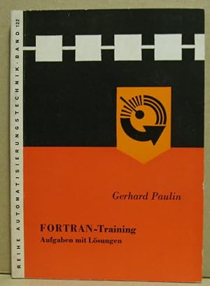 FORTRAN-Training. Aufgaben mit Lösungen. (Automatisierungstechnik, Band 122)