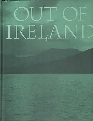 Out of Ireland: The Story of Irish Emigration To America