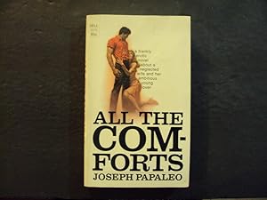 Image du vendeur pour All The Comforts pb Joseph Papaleo 1st Print 1st ed 8/68 Dell Books mis en vente par Joseph M Zunno