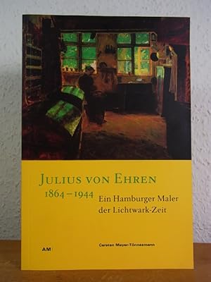 Immagine del venditore per Julius von Ehren 1864 - 1944. Ein Hamburger Maler der Lichtwark-Zeit. Ausstellung im Altonaer Museum, Hamburg, 25.05. - 31.07.2004 venduto da Antiquariat Weber