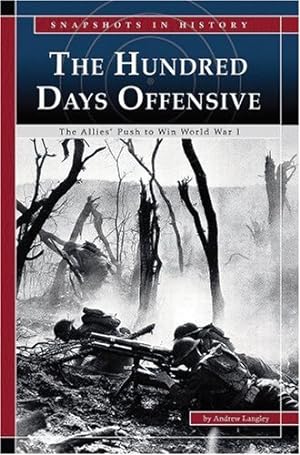 Seller image for The Hundred Days Offensive: The Allies' Push to Win World War I (Snapshots in History) for sale by WeBuyBooks