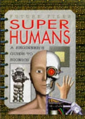 Bild des Verkufers fr Superhumans: A Beginner's Guide to Cyborgs (Future Files S.) zum Verkauf von WeBuyBooks