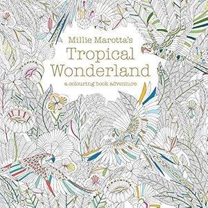 Bild des Verkufers fr Millie Marotta's Tropical Wonderland: a colouring book adventure: 2 zum Verkauf von WeBuyBooks