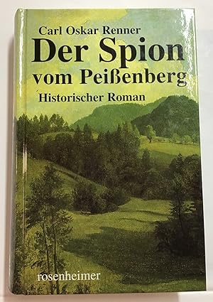 Bild des Verkufers fr Der Spion vom Peissenberg : Historischer Roman aus dem Chiemgau. zum Verkauf von Antiquariat Peda