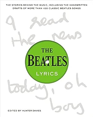 Immagine del venditore per The Beatles Lyrics: The Stories Behind the Music, Including the Handwritten Drafts of More Than 100 Classic Beatles Songs venduto da Pieuler Store