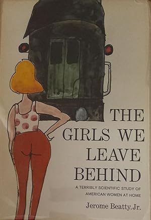 Image du vendeur pour The Girls We Leave Behind: A Terribly Scientific Study of American Women at Home mis en vente par The Book House, Inc.  - St. Louis