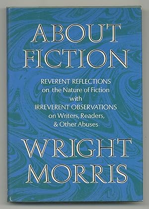 Seller image for About Fiction: Reverent Reflections on the Nature of Fiction with Irreverent Observations on Writers, Readers, & Other Abuses for sale by Between the Covers-Rare Books, Inc. ABAA