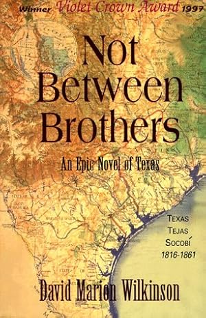 Bild des Verkufers fr Not Between Brothers: An Epic Novel of Texas zum Verkauf von WeBuyBooks