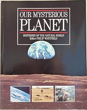 Imagen del vendedor de Our Mysterious Planet: Mysteries of the Natural World a la venta por WeBuyBooks