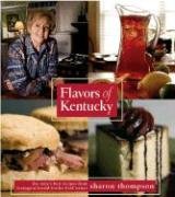 Seller image for Flavors of Kentucky: A Look at Kentuckys' Foodways including Recipes that Have Graced the Tables at Horse Farm Mansions, Won Awards For Creative . Dishes at Church Potluck or Family Reunions for sale by WeBuyBooks
