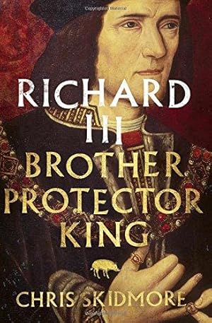 Seller image for Richard III: Brother, Protector, King for sale by WeBuyBooks