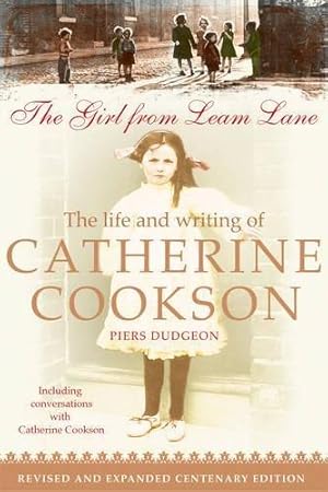 Bild des Verkufers fr The Girl from Leam Lane (Centenary Edition): The Life and Writing of Catherine Cookson zum Verkauf von WeBuyBooks