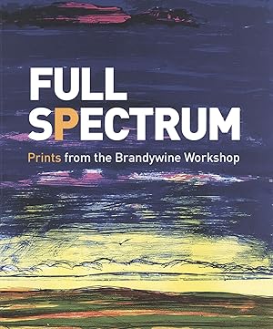 Seller image for Full Spectrum: Prints from the Brandywine Workshop for sale by The Anthropologists Closet