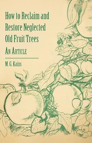 Imagen del vendedor de How to Reclaim and Restore Neglected Old Fruit Trees - An Article a la venta por AHA-BUCH GmbH