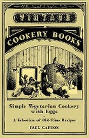 Seller image for Simple Vegetarian Cookery with Eggs - A Selection of Old-Time Recipes for sale by AHA-BUCH GmbH