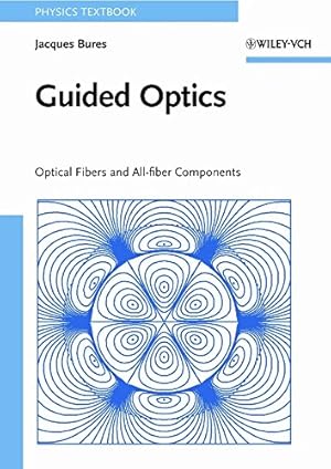 Imagen del vendedor de Guided Optics: Optical Fibers and All-fiber Components (Physics Textbook) a la venta por WeBuyBooks