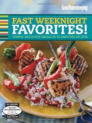 Bild des Verkufers fr Good Housekeeping Fast Weeknight Favorites!: Simply Delicious Meals in 30 Minutes or Less zum Verkauf von WeBuyBooks