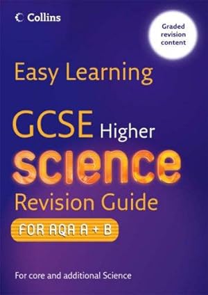 Seller image for Easy Learning GCSE Science Revision Guide for AQA A+B: Higher for sale by WeBuyBooks