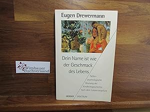 Image du vendeur pour Dein Name ist wie der Geschmack des Lebens : tiefenpsychologische Deutung der Kindheitsgeschichte nach dem Lukasevangelium. Herder-Spektrum ; Bd. 4113 mis en vente par Antiquariat im Kaiserviertel | Wimbauer Buchversand