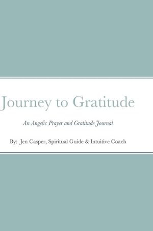Seller image for Journey to Gratitude : An Angelic Prayer and Gratitude Journal for sale by AHA-BUCH GmbH