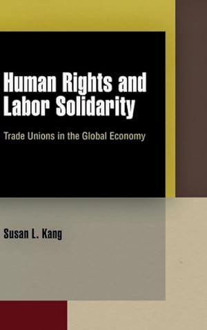 Immagine del venditore per Human Rights and Labor Solidarity : Trade Unions in the Global Economy venduto da AHA-BUCH GmbH