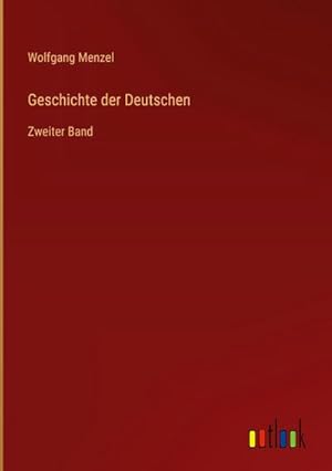 Seller image for Geschichte der Deutschen : Zweiter Band for sale by AHA-BUCH GmbH