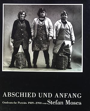 Abschied und Anfang. Ostdeutsche Porträts 1989-1990.