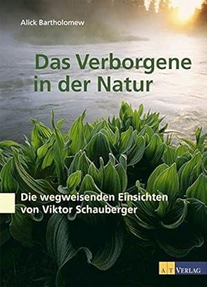 Imagen del vendedor de Das Verborgene in der Natur: Die wegweisenden Einsichten von Viktor Schauberger a la venta por Volker Ziesing