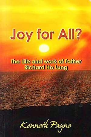 Immagine del venditore per Joy for All ? The Life and Work of Father Richard Ho Lung venduto da WeBuyBooks