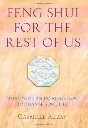 Seller image for Feng Shui for the Rest of Us: What You Can Do Right Now to Change Your Life for sale by WeBuyBooks