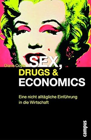 Immagine del venditore per Sex, Drugs & Economics: Eine nicht alltgliche Einfhrung in die Wirtschaft venduto da WeBuyBooks