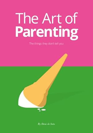 Seller image for The Art of Parenting : The Things They Don't Tell You for sale by Smartbuy