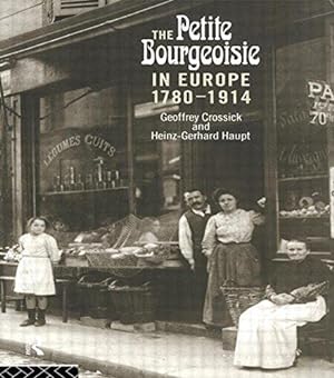 Bild des Verkufers fr The Petite Bourgeoisie in Europe 1780-1914: Enterprise, Family and Independence zum Verkauf von WeBuyBooks