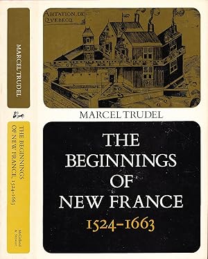 The Beginnings of New France 1524 - 1663.