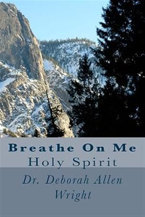 Bild des Verkufers fr Breathe on Me : Holy Spirit zum Verkauf von GreatBookPrices