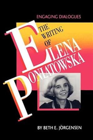 Seller image for Writing of Elena Poniatowska : Engaging Dialogues for sale by GreatBookPrices